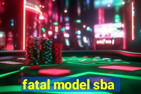 fatal model sba